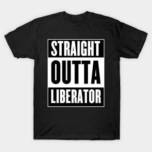 Straight Outta Liberator T-Shirt